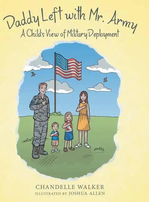 Daddy Left with Mr. Army: A Child's View of Military Deployment - Hardcover
