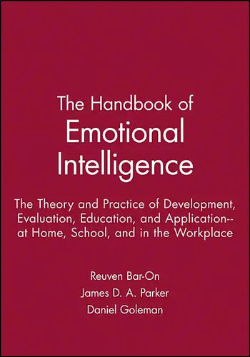 The Handbook of Emotional Intelligence: The Theory and Practice of Development, Evaluation, Education, and Application--At Home, School, and in the Wo - Paperback