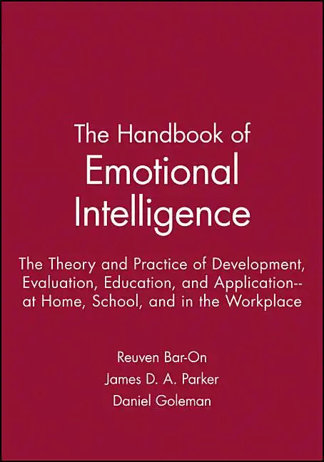 The Handbook of Emotional Intelligence: The Theory and Practice of Development, Evaluation, Education, and Application--At Home, School, and in the Wo - Paperback