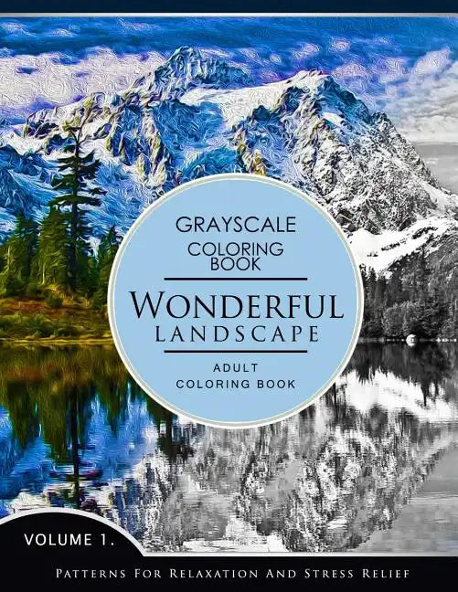 Wonderful Landscape Volume 1: Grayscale coloring books for adults Relaxation (Adult Coloring Books Series, grayscale fantasy coloring books) - Paperback