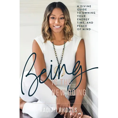 Being is the New Doing: A Divine Guide to Owning Your Energy, Time, and Peace of Mind - Paperback