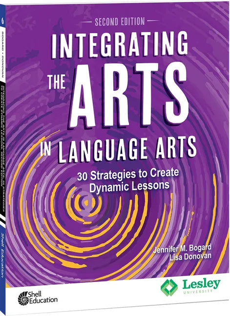 Integrating the Arts in Language Arts: 30 Strategies to Create Dynamic Lessons - Paperback