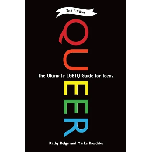 Queer, 2nd Edition: The Ultimate LGBTQ Guide for Teens - Paperback