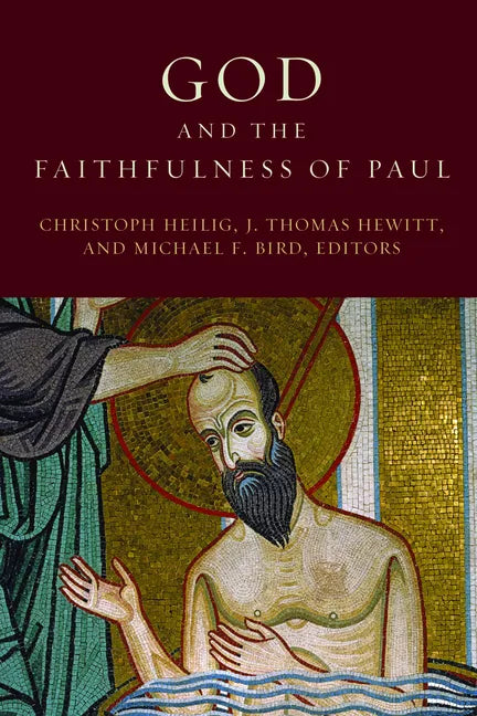 God and the Faithfulness of Paul: A Critical Examination of the Pauline Theology of N. T. Wright - Paperback