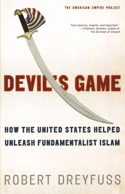 Devil's Game: How the United States Helped Unleash Fundamentalist Islam - Paperback