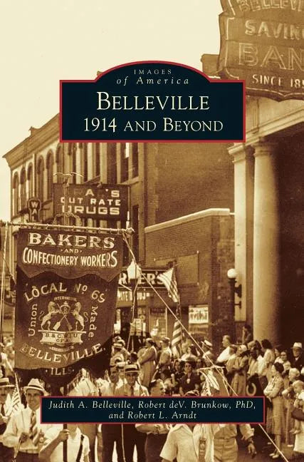 Belleville: 1914 and Beyond - Hardcover