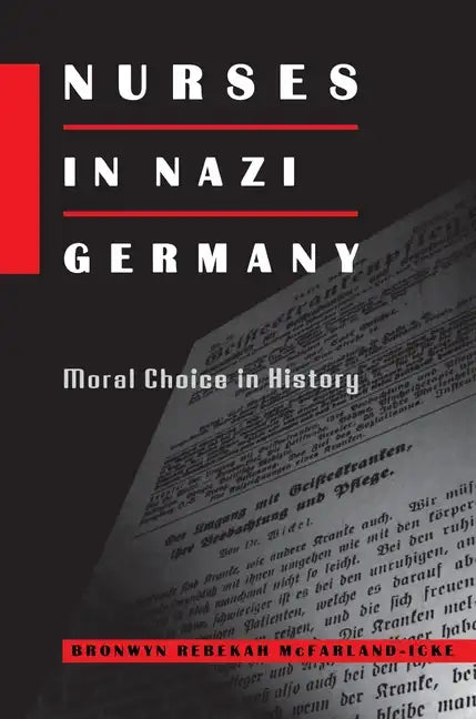 Nurses in Nazi Germany: Moral Choice in History - Hardcover