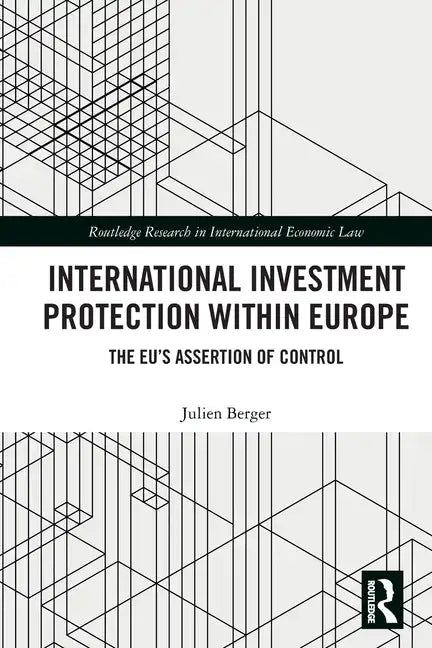 International Investment Protection within Europe: The EU's Assertion of Control - Paperback