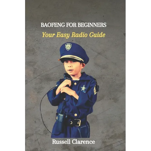Baofeng for Beginners: Your Easy Radio Guide - Paperback