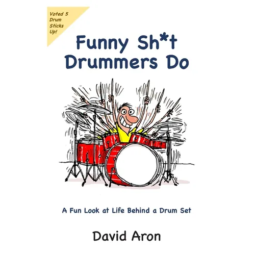 Funny Sh*t Drummers Do: A Fun Look at Life Behind a Drum Set - Paperback