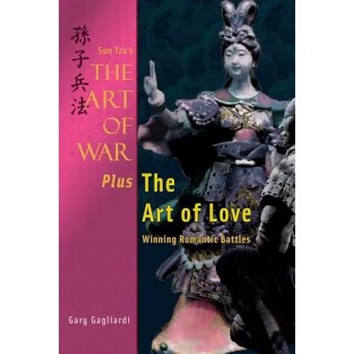 Sun Tzu's The Art of War Plus The Art of Love: Winning Romantic Battles - Paperback