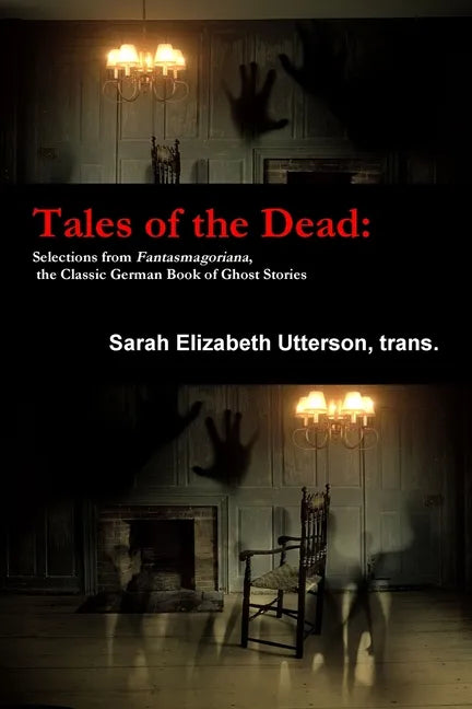 Tales of the Dead: Selections from Fantasmagoriana, the Classic German Book of Ghost Stories - Paperback
