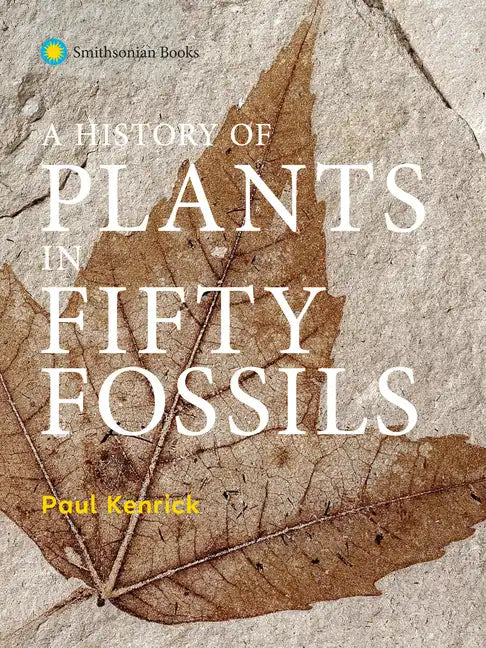 A History of Plants in Fifty Fossils - Hardcover