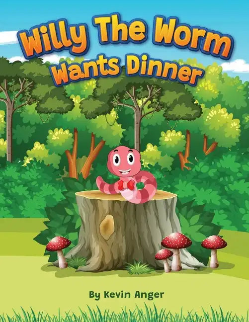 Willy the Worm Wants Dinner - Paperback