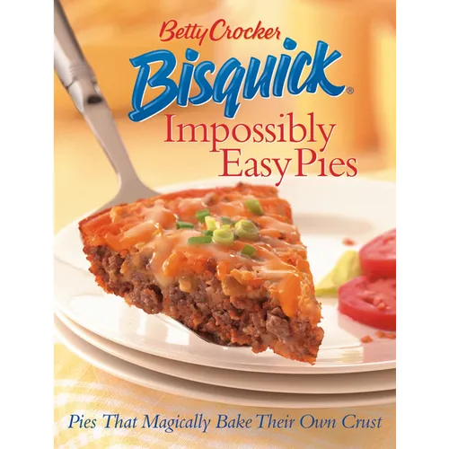 Betty Crocker Bisquick Impossibly Easy Pies: Pies That Magically Bake Their Own Crust - Hardcover