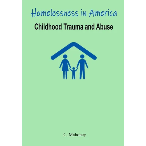 Homelessness in America - Childhood Trauma and Abuse - Paperback