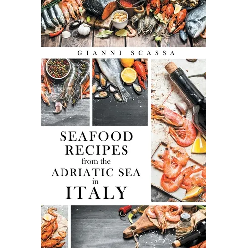 Seafood Recipes from the Adriatic Sea in Italy - Paperback