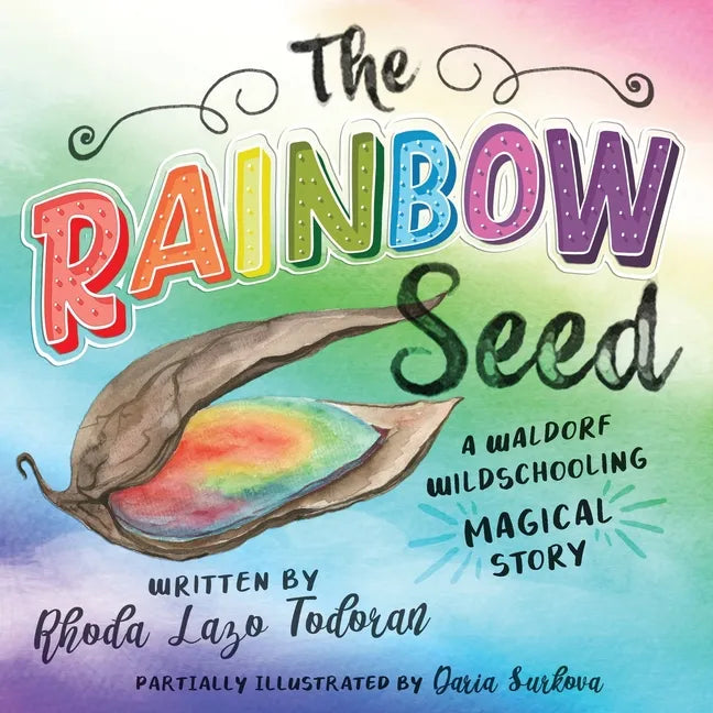 The Rainbow Seed: A Waldorf Wildschooling Magical Story - Paperback