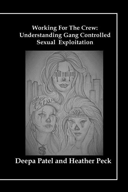 Working For The Crew: Understanding Gang Controlled Sexual Exploitation - Paperback