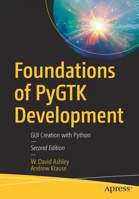Foundations of Pygtk Development: GUI Creation with Python - Paperback