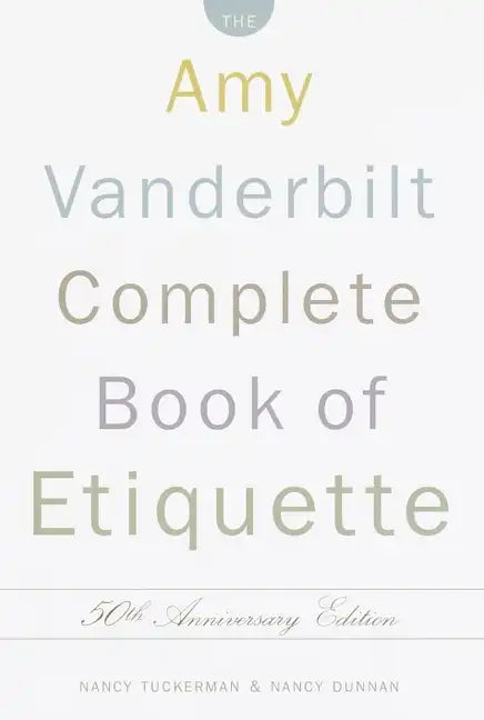 The Amy Vanderbilt Complete Book of Etiquette: 50th Anniversay Edition - Hardcover