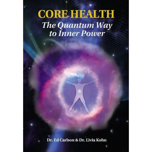 Core Health: The Quantum Way to Inner Power - Hardcover