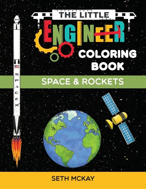 The Little Engineer Coloring Book - Space and Rockets: Fun and Educational Space Coloring Book for Preschool and Elementary Children - Paperback