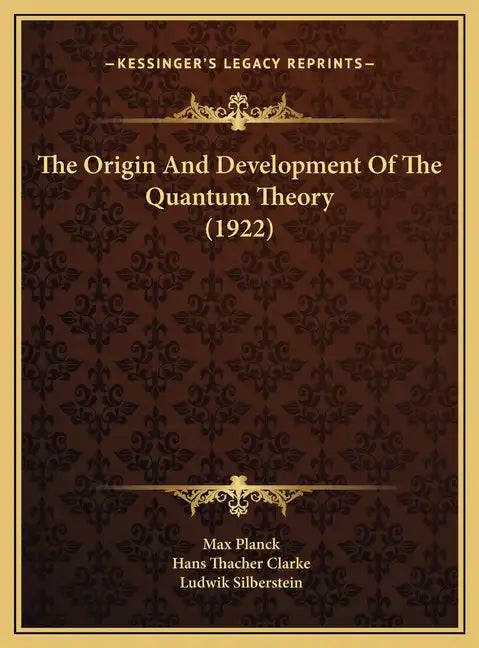 The Origin and Development of the Quantum Theory (1922) - Hardcover