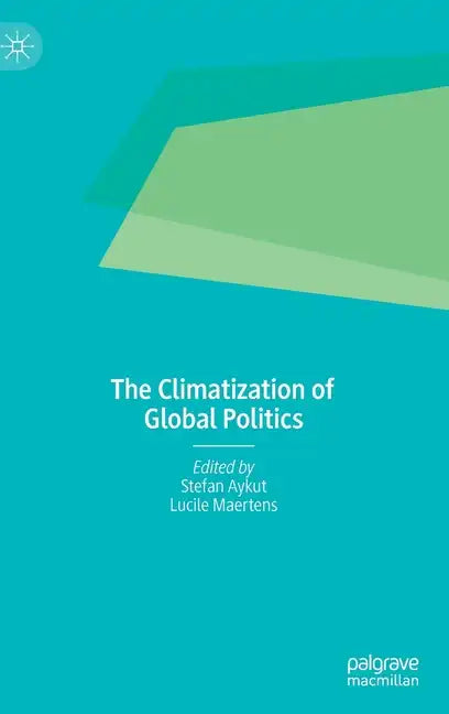 The Climatization of Global Politics - Hardcover