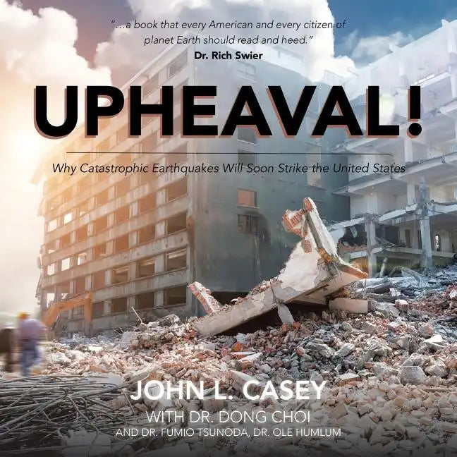 Upheaval!: Why Catastrophic Earthquakes Will Soon Strike the United States - Paperback