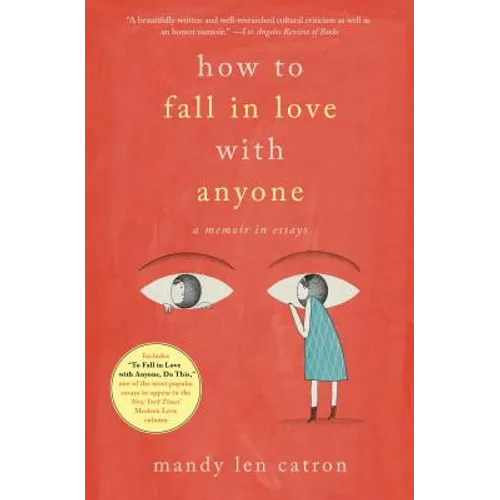 How to Fall in Love with Anyone: A Memoir in Essays - Paperback