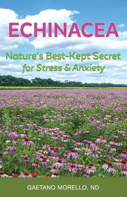 Echinacea: Nature's Best Kept Secret for Stress and Anxiety - Paperback