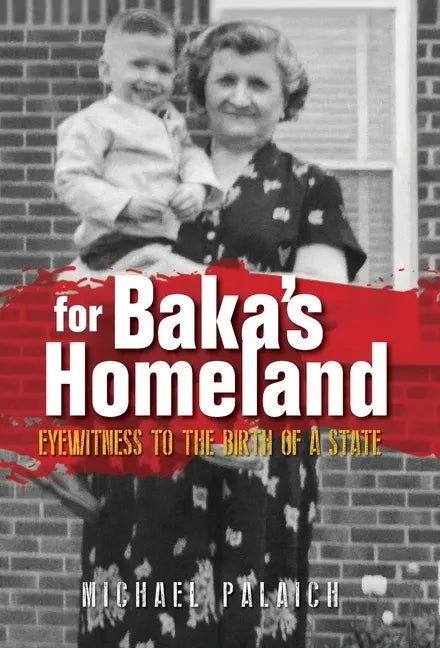 For Baka's Homeland: Eyewitness to the Birth of a State - Hardcover