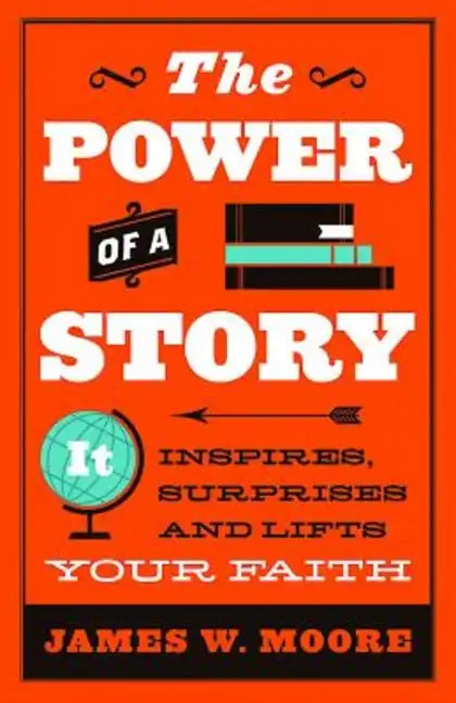 The Power of a Story: It Inspires, Surprises and Lifts Your Faith - Paperback