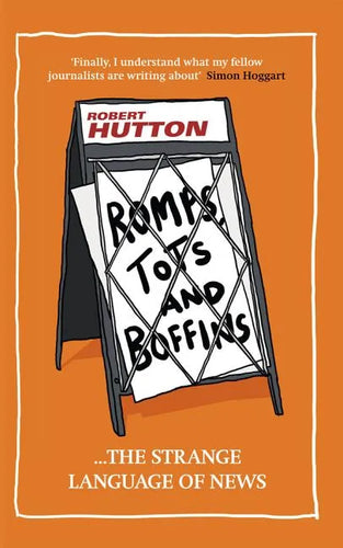 Romps, Tots and Boffins: The Strange Language of News - Hardcover