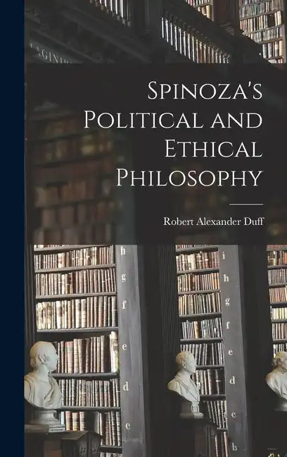 Spinoza's Political and Ethical Philosophy - Hardcover