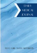 Daily Medical Journal: That Girl With Arthritis - Paperback