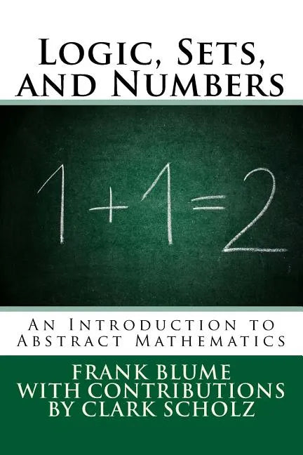 Logic, Sets, and Numbers: An Introduction to Abstract Mathematics - Paperback