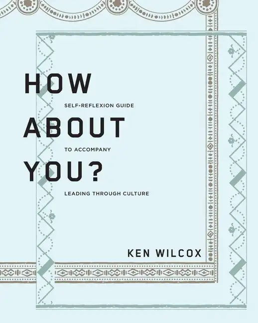How About You?: A Self-Reflexion Guide to Accompany Leading Through Culture - Paperback