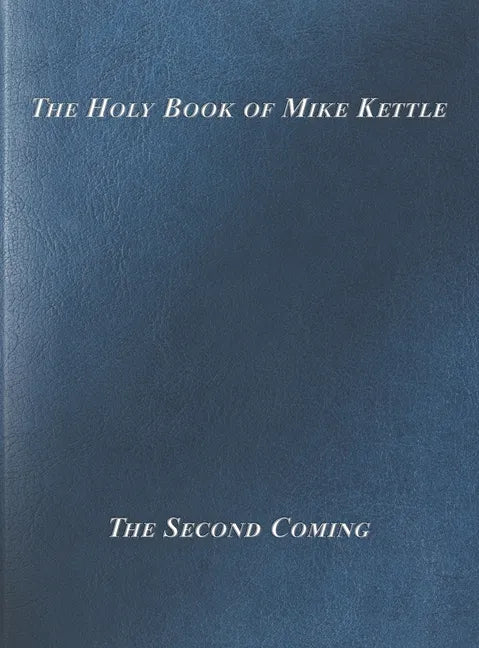 The Holy Book of Mike Kettle - Hardcover