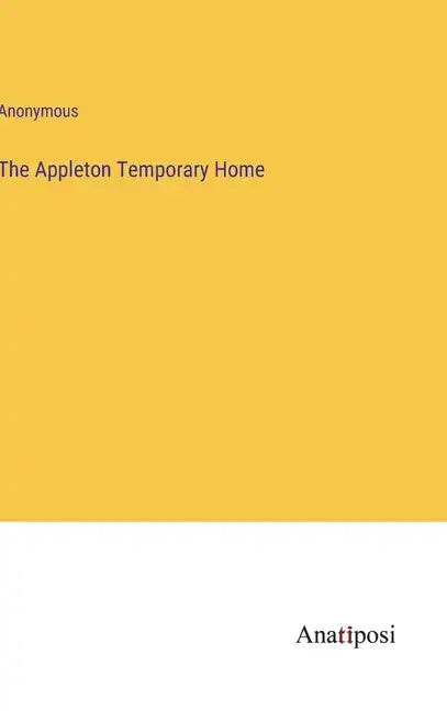 The Appleton Temporary Home - Hardcover