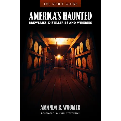The Spirit Guide: America's Haunted Breweries, Distilleries, and Wineries - Paperback