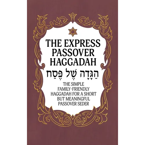 Haggadah for Passover - The Express Passover Haggadah: The Simple Family-Friendly Haggadah for a Short But Meaningful Passover Seder - Hardcover