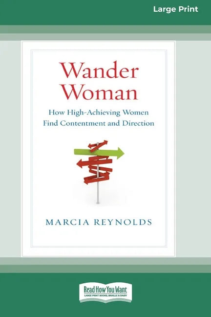 Wander Woman: How High-Achieving Women Find Contentment and Direction (16pt Large Print Edition) - Paperback