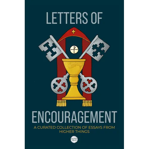 Letters of Encouragement: A Curated Collection of Essays from Higher Things - Paperback