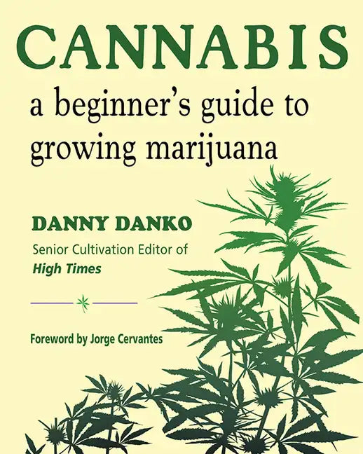 Cannabis: A Beginner's Guide to Growing Marijuana - Paperback