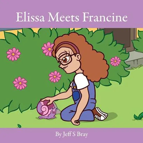 Elissa Meets Francine: Elissa the Curious Snail Series Volume 2 - Paperback