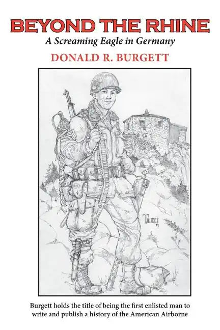 Beyond the Rhine: Beyond the Rhine is the fourth volume in the series 'Donald R. Burgett a Screaming Eagle' - Paperback