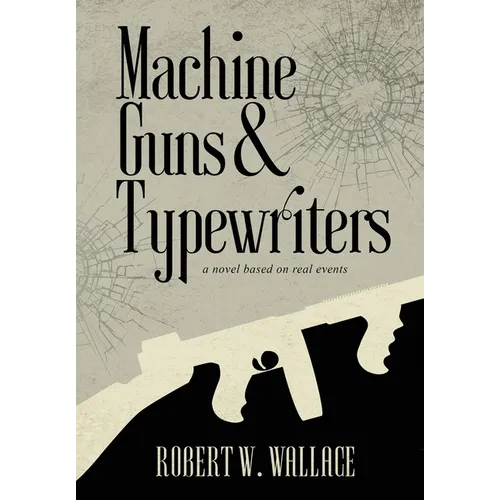 Machine Guns & Typewriters - Hardcover