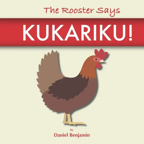 The Rooster Says Kukariku!: Onomatopoeia for Animals Sounds from Languages and Cultures Around the World - Paperback